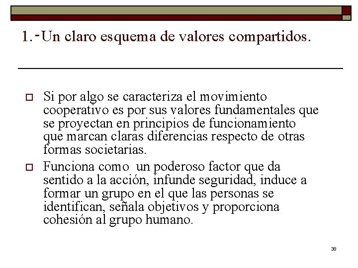 1. ‑Un claro esquema de valores compartidos. o o Si por algo se caracteriza