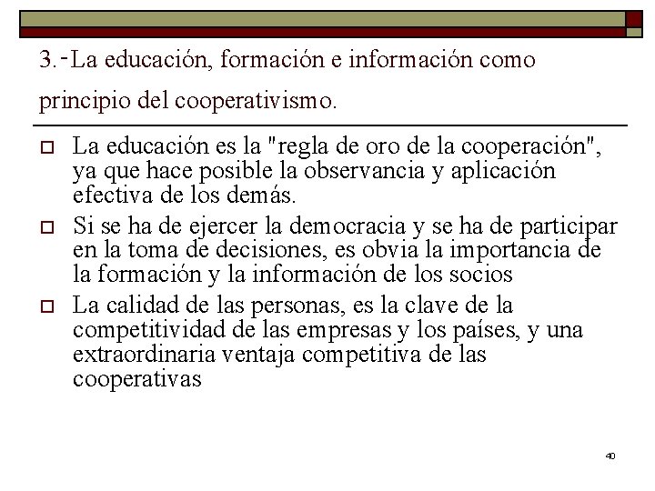 3. ‑La educación, formación e información como principio del cooperativismo. o o o La