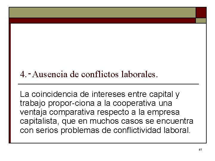 4. ‑Ausencia de conflictos laborales. La coincidencia de intereses entre capital y trabajo propor