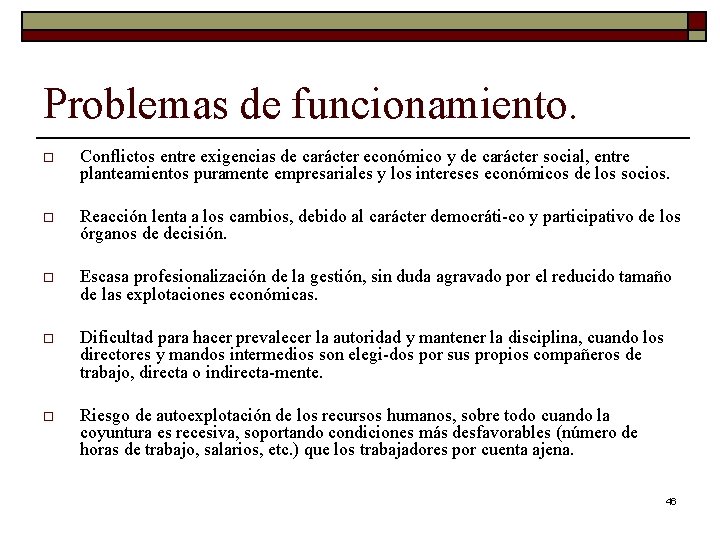 Problemas de funcionamiento. o Conflictos entre exigencias de carácter económico y de carácter social,