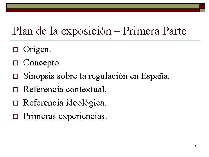 Plan de la exposición – Primera Parte o o o Origen. Concepto. Sinópsis sobre