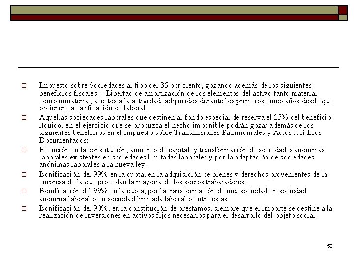 o o o Impuesto sobre Sociedades al tipo del 35 por ciento, gozando además