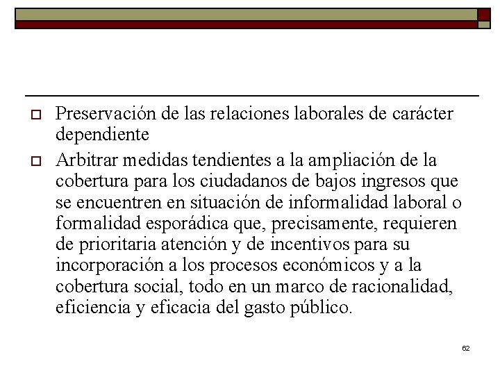 o o Preservación de las relaciones laborales de carácter dependiente Arbitrar medidas tendientes a