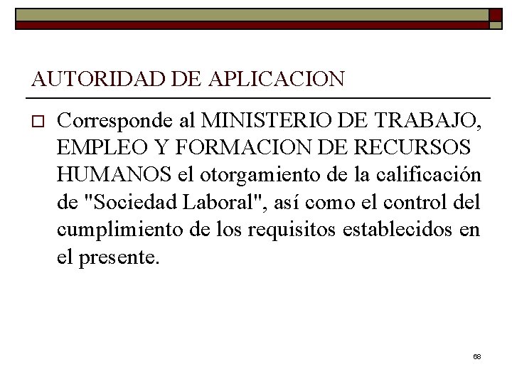AUTORIDAD DE APLICACION o Corresponde al MINISTERIO DE TRABAJO, EMPLEO Y FORMACION DE RECURSOS