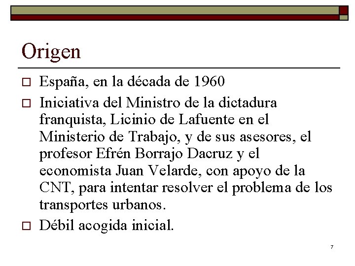 Origen o o o España, en la década de 1960 Iniciativa del Ministro de