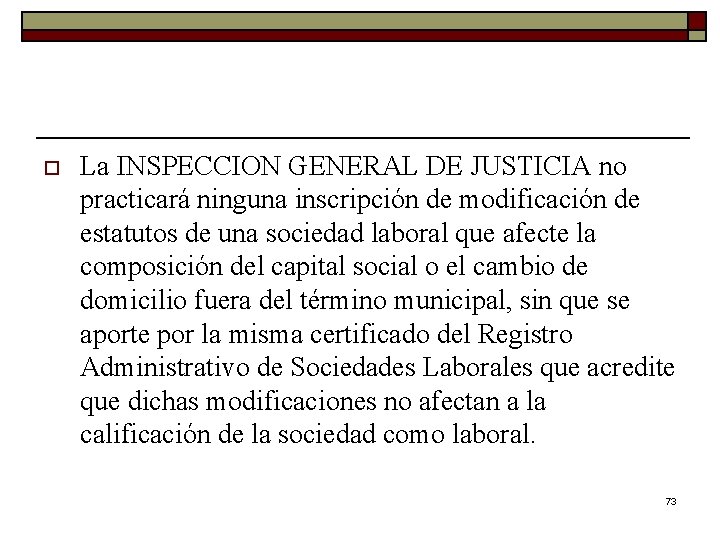 o La INSPECCION GENERAL DE JUSTICIA no practicará ninguna inscripción de modificación de estatutos