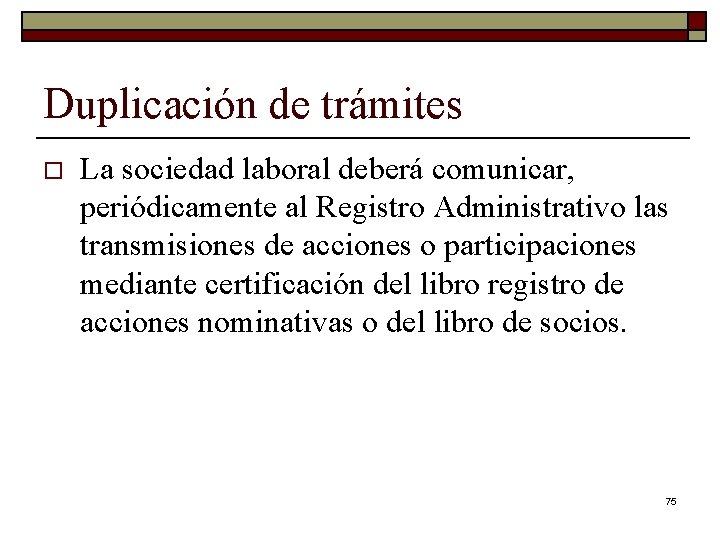 Duplicación de trámites o La sociedad laboral deberá comunicar, periódicamente al Registro Administrativo las