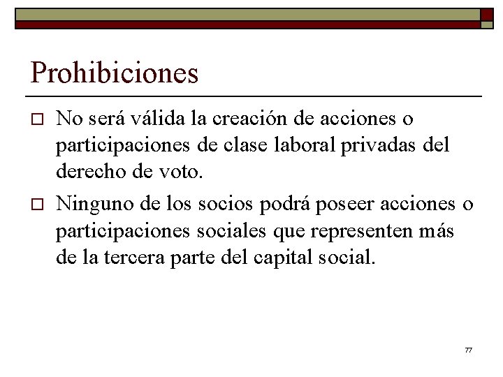 Prohibiciones o o No será válida la creación de acciones o participaciones de clase