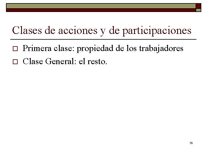 Clases de acciones y de participaciones o o Primera clase: propiedad de los trabajadores