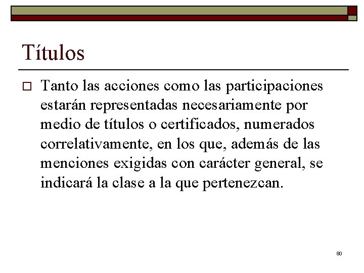 Títulos o Tanto las acciones como las participaciones estarán representadas necesariamente por medio de