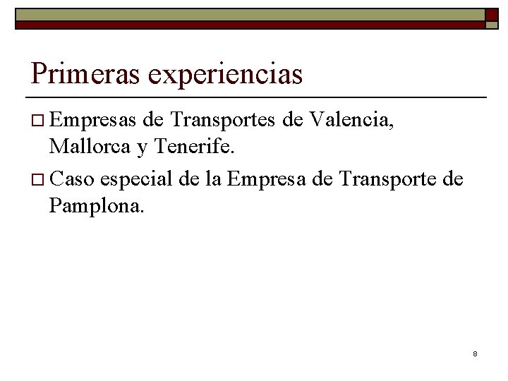 Primeras experiencias o Empresas de Transportes de Valencia, Mallorca y Tenerife. o Caso especial