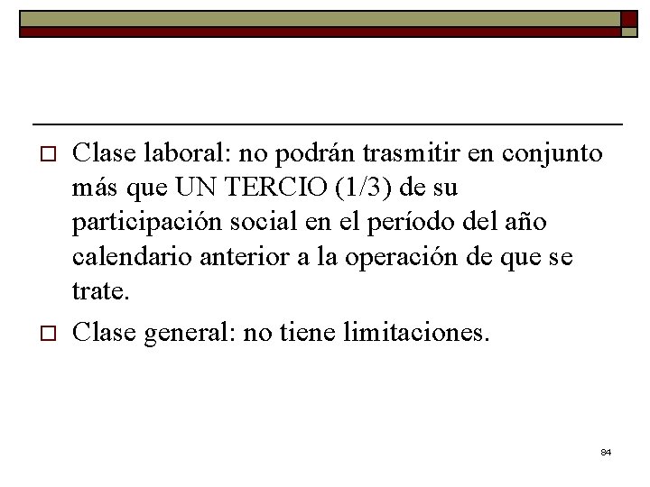 o o Clase laboral: no podrán trasmitir en conjunto más que UN TERCIO (1/3)