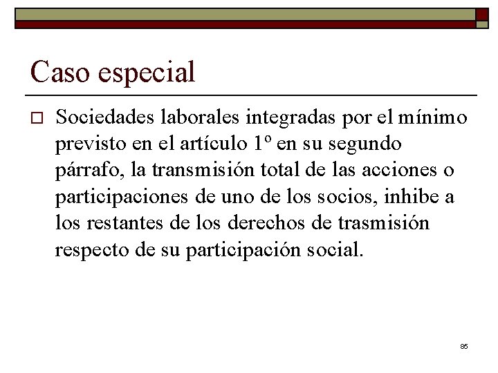 Caso especial o Sociedades laborales integradas por el mínimo previsto en el artículo 1º