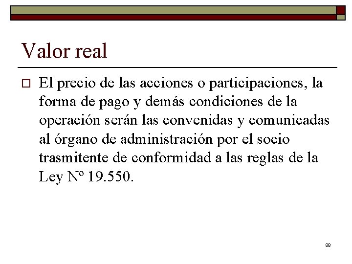 Valor real o El precio de las acciones o participaciones, la forma de pago