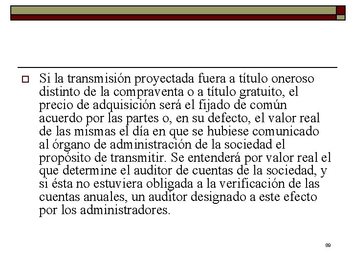 o Si la transmisión proyectada fuera a título oneroso distinto de la compraventa o