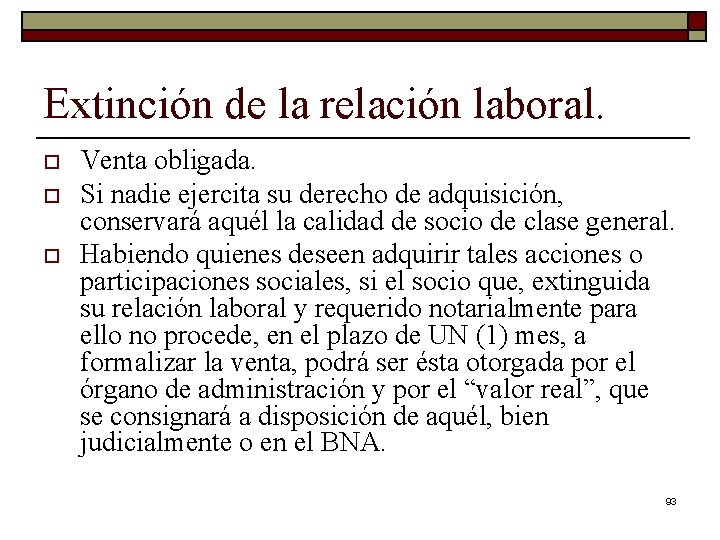 Extinción de la relación laboral. o o o Venta obligada. Si nadie ejercita su