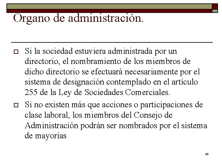 Organo de administración. o o Si la sociedad estuviera administrada por un directorio, el