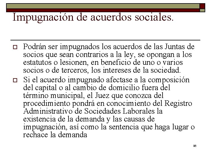 Impugnación de acuerdos sociales. o o Podrán ser impugnados los acuerdos de las Juntas