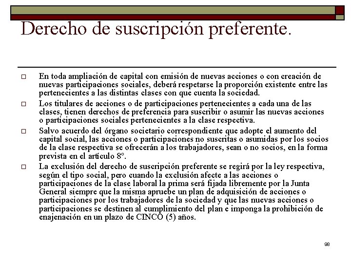 Derecho de suscripción preferente. o o En toda ampliación de capital con emisión de