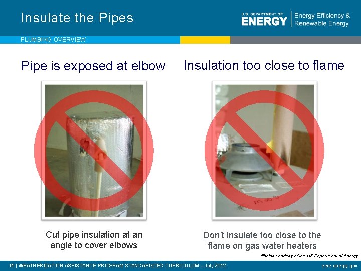 Insulate the Pipes PLUMBING OVERVIEW Pipe is exposed at elbow Insulation too close to