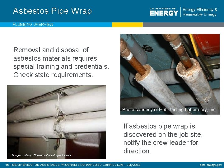 Asbestos Pipe Wrap PLUMBING OVERVIEW Removal and disposal of asbestos materials requires special training