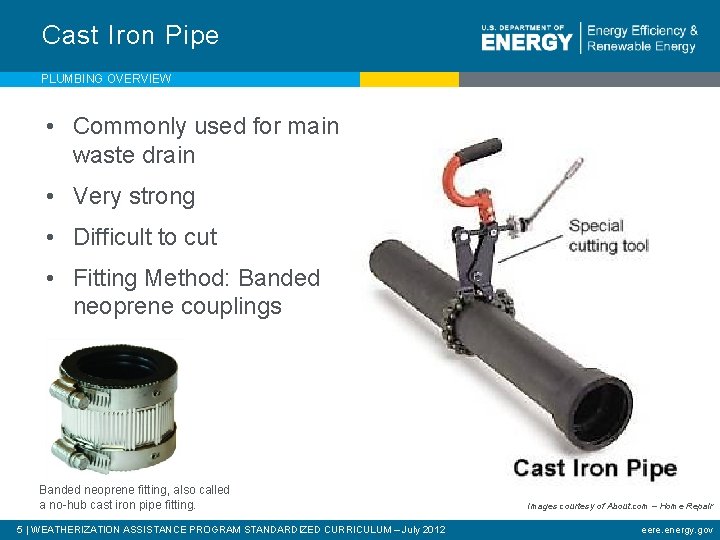 Cast Iron Pipe PLUMBING OVERVIEW • Commonly used for main waste drain • Very