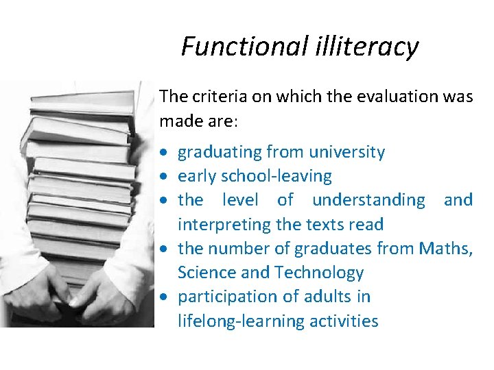 Functional illiteracy The criteria on which the evaluation was made are: graduating from university