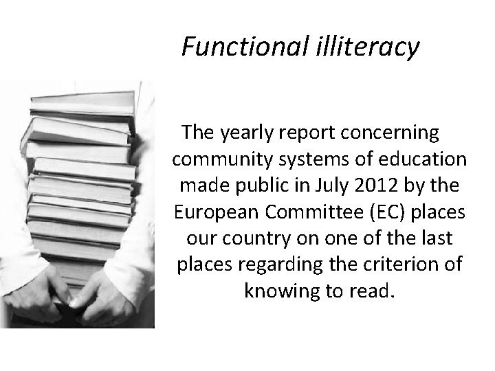 Functional illiteracy The yearly report concerning community systems of education made public in July