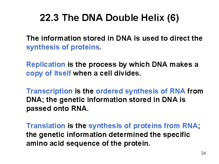 22. 3 The DNA Double Helix (6) The information stored in DNA is used