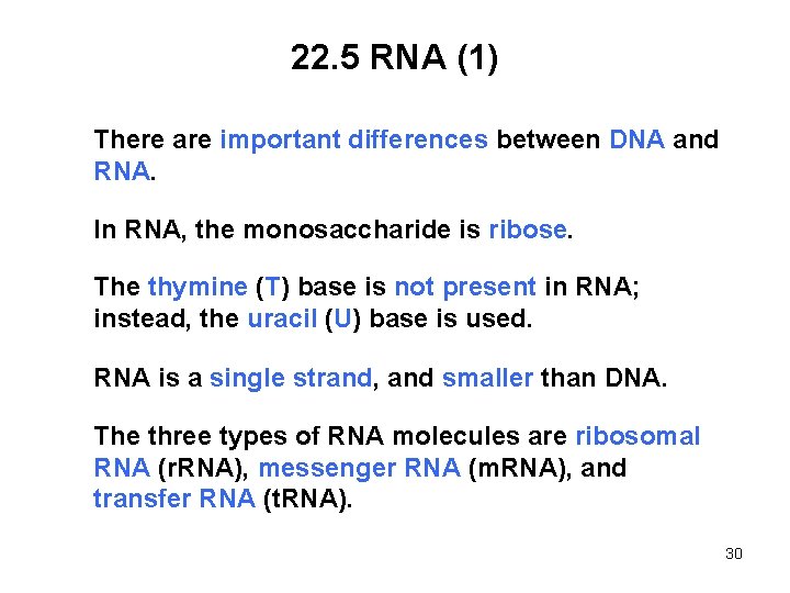 22. 5 RNA (1) There are important differences between DNA and RNA. In RNA,