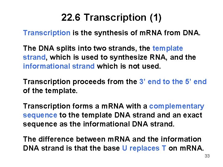 22. 6 Transcription (1) Transcription is the synthesis of m. RNA from DNA. The