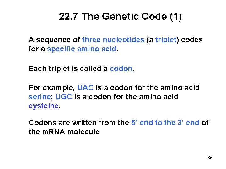 22. 7 The Genetic Code (1) A sequence of three nucleotides (a triplet) codes