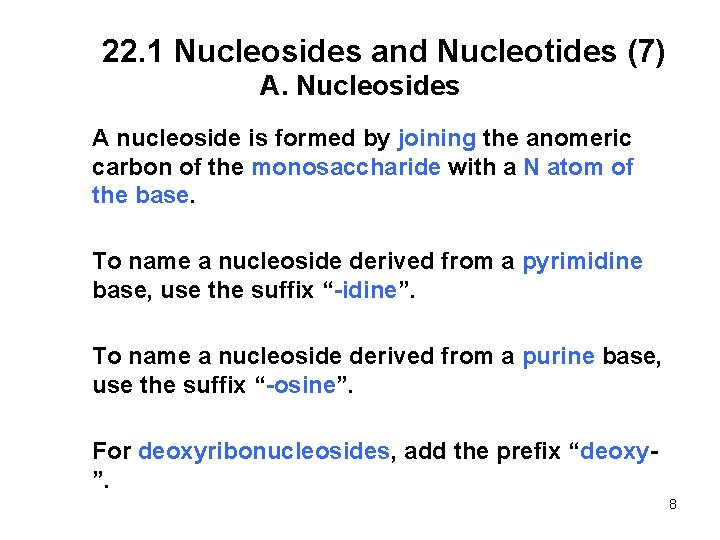 22. 1 Nucleosides and Nucleotides (7) A. Nucleosides A nucleoside is formed by joining