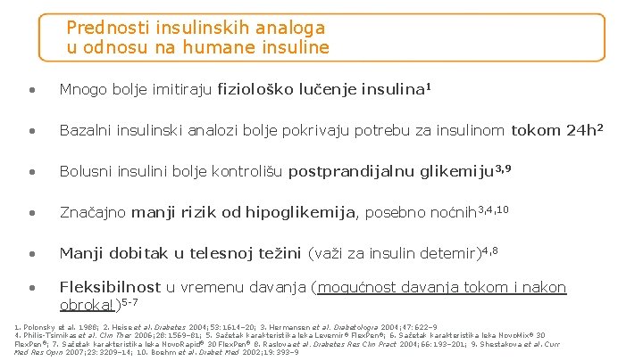 Prednosti insulinskih analoga u odnosu na humane insuline • Mnogo bolje imitiraju fiziološko lučenje