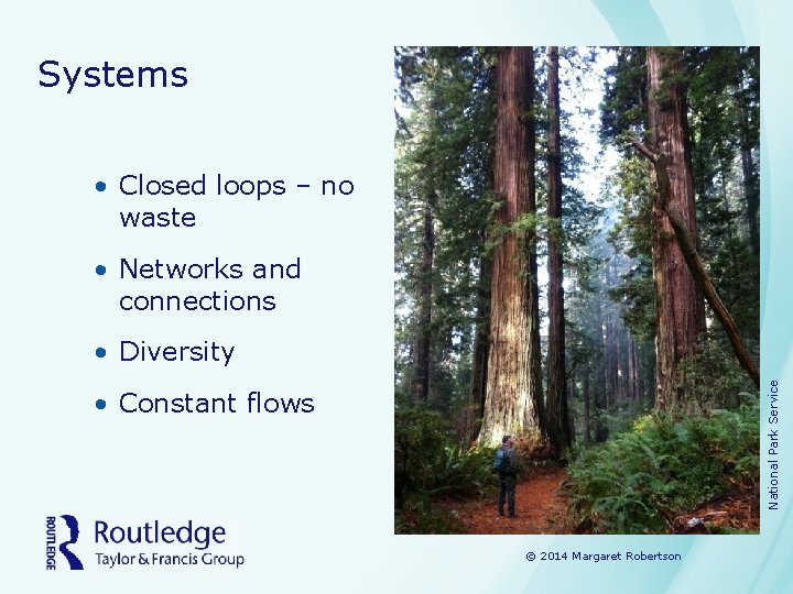 Systems • Closed loops – no waste • Networks and connections National Park Service