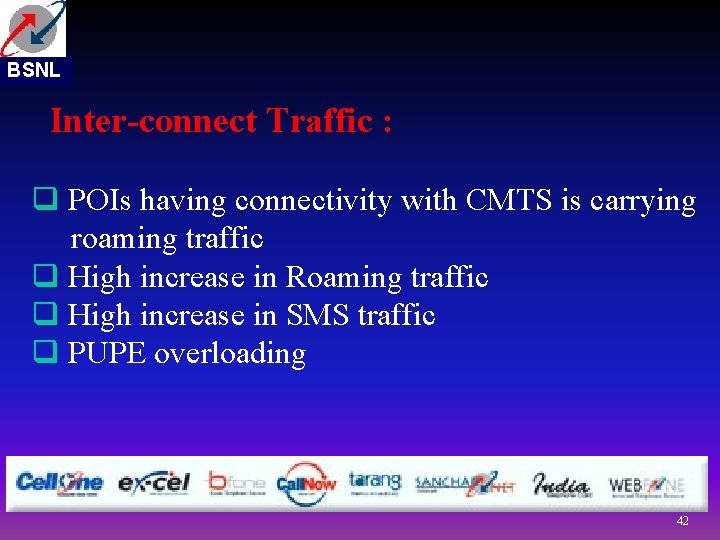 BSNL Inter-connect Traffic : q POIs having connectivity with CMTS is carrying roaming traffic