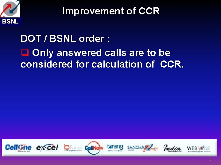 Improvement of CCR BSNL DOT / BSNL order : q Only answered calls are