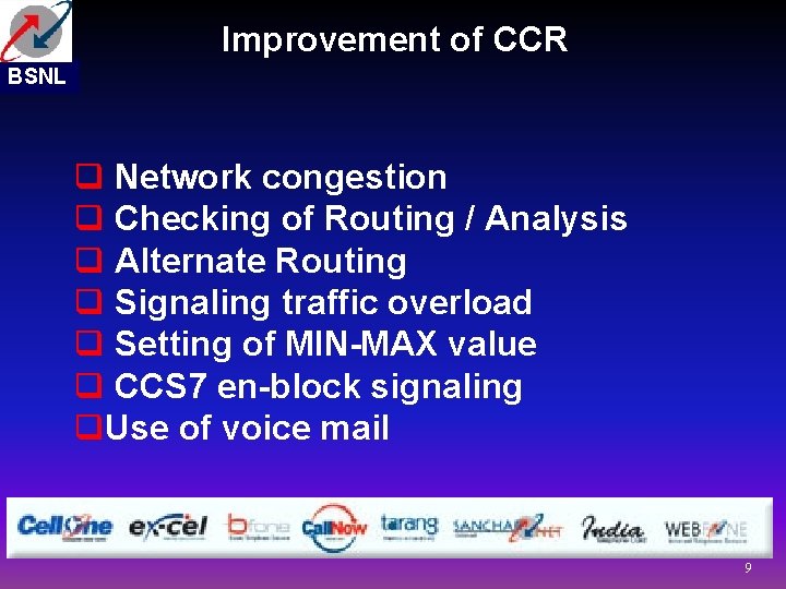 Improvement of CCR BSNL q Network congestion q Checking of Routing / Analysis q