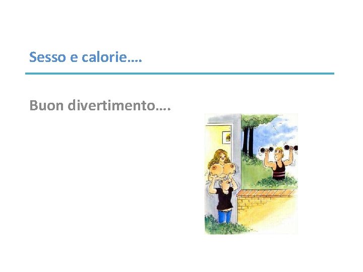 Sesso e calorie…. Buon divertimento…. 