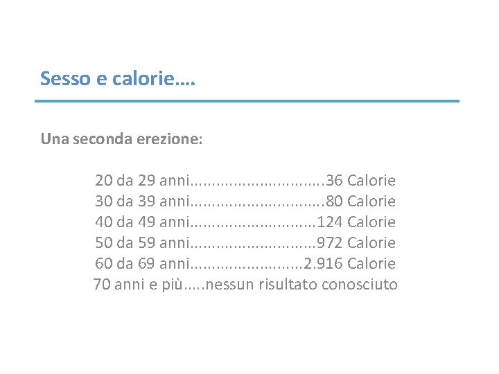 Sesso e calorie…. Una seconda erezione: 20 da 29 anni. . . . 36