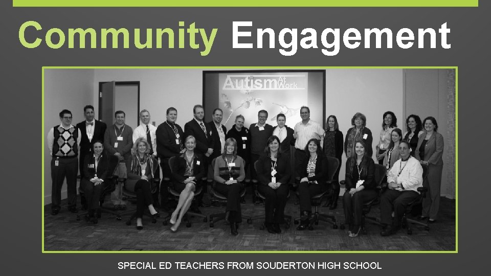 Community Engagement SPECIAL ED TEACHERS FROM SOUDERTON HIGH SCHOOL 
