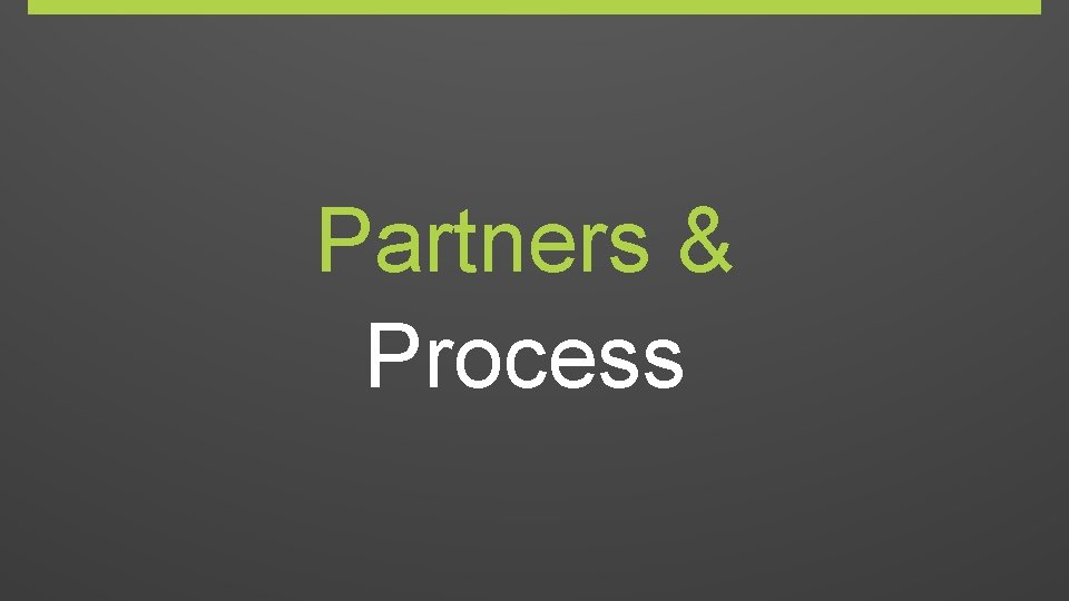 Partners & Process 