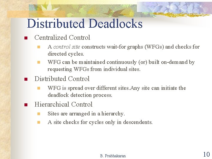 Distributed Deadlocks n Centralized Control n n n Distributed Control n n A control