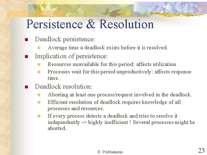 Persistence & Resolution n Deadlock persistence: n n Implication of persistence: n n n