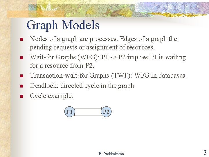 Graph Models n n n Nodes of a graph are processes. Edges of a