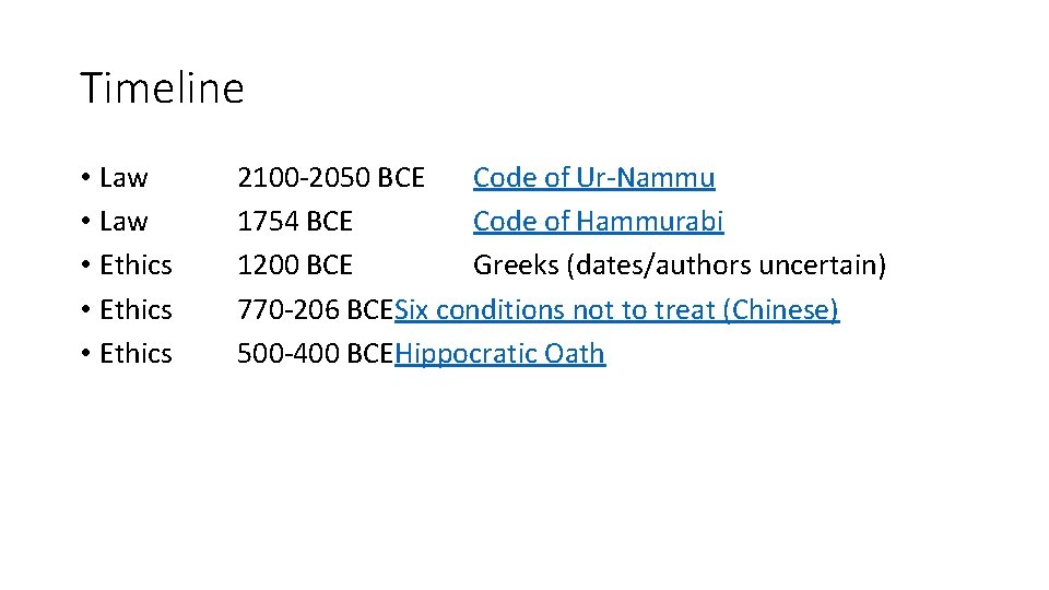 Timeline • Law • Ethics 2100 -2050 BCE Code of Ur-Nammu 1754 BCE Code