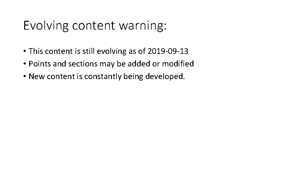 Evolving content warning: • This content is still evolving as of 2019 -09 -13