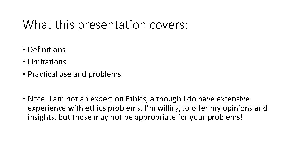 What this presentation covers: • Definitions • Limitations • Practical use and problems •