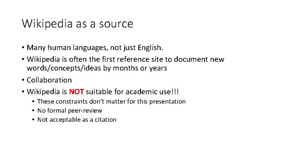 Wikipedia as a source • Many human languages, not just English. • Wikipedia is