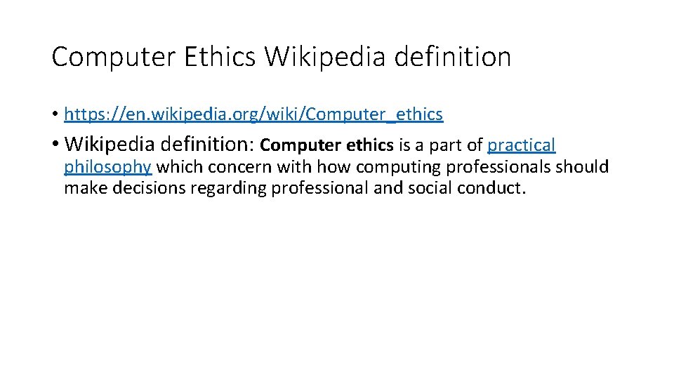 Computer Ethics Wikipedia definition • https: //en. wikipedia. org/wiki/Computer_ethics • Wikipedia definition: Computer ethics